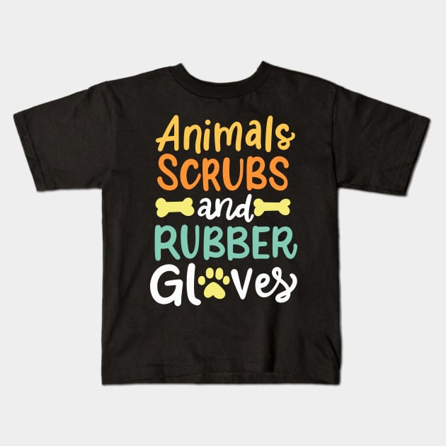 Animals, Scrubs And Rubber Gloves Vet Veterinary Kids T-Shirt by maxcode